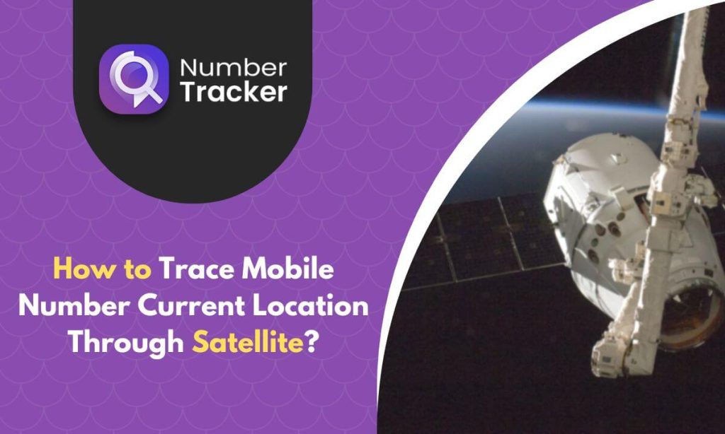 How to Track a Cell Phone Location Through Satellite to Find the Owner's Details