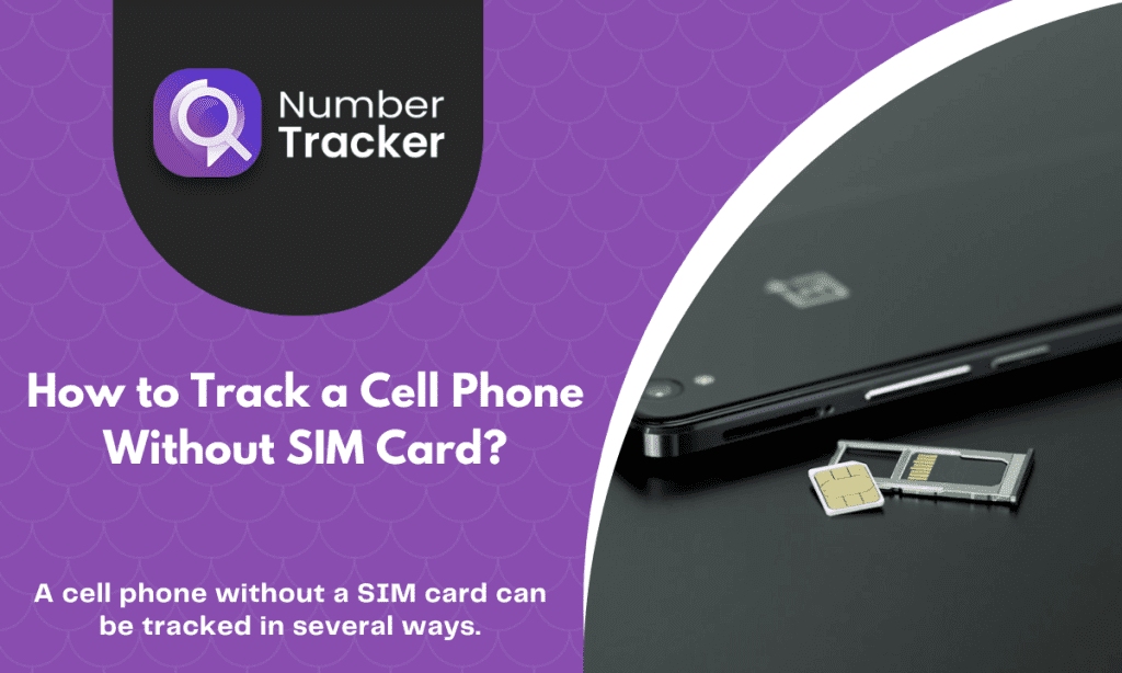 Find Out Number of Ways to Track a Cell Phone Without SIM Card