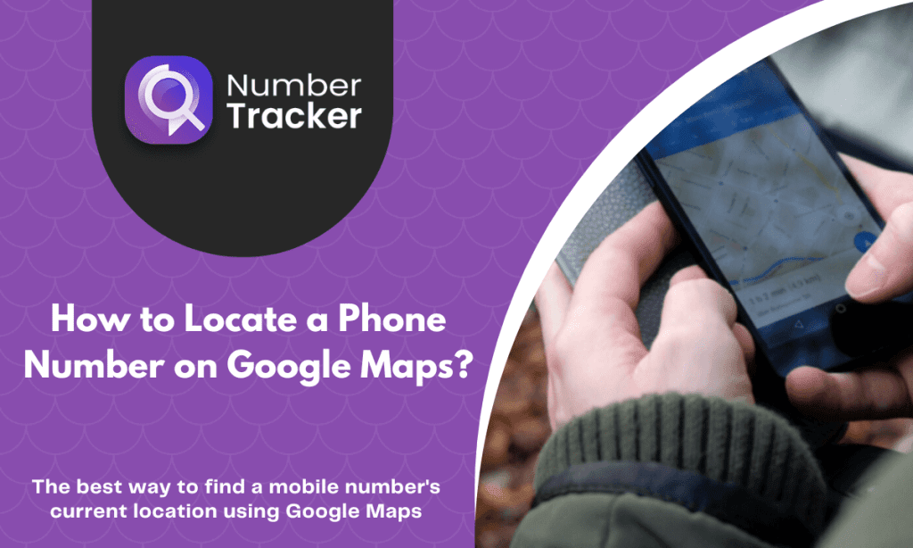 How to find the current location of a cell phone number on Google Maps