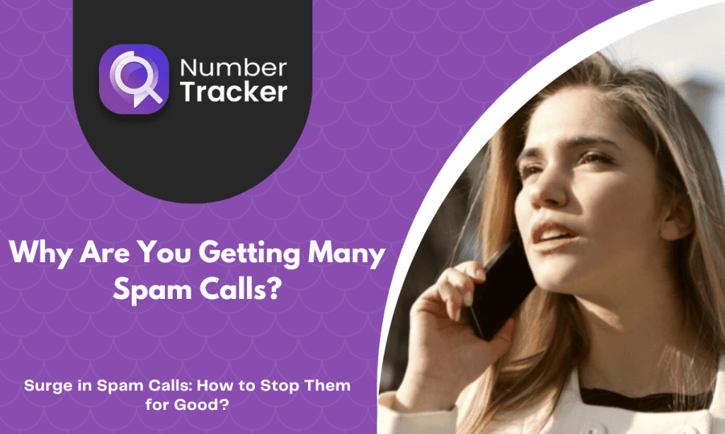 What are the key reasons you are getting so many spam calls?