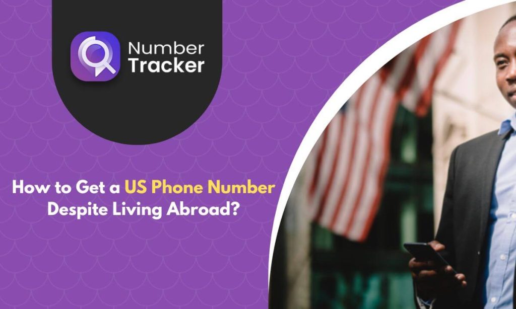 How to Get a US Phone Number Despite Living Elsewhere?