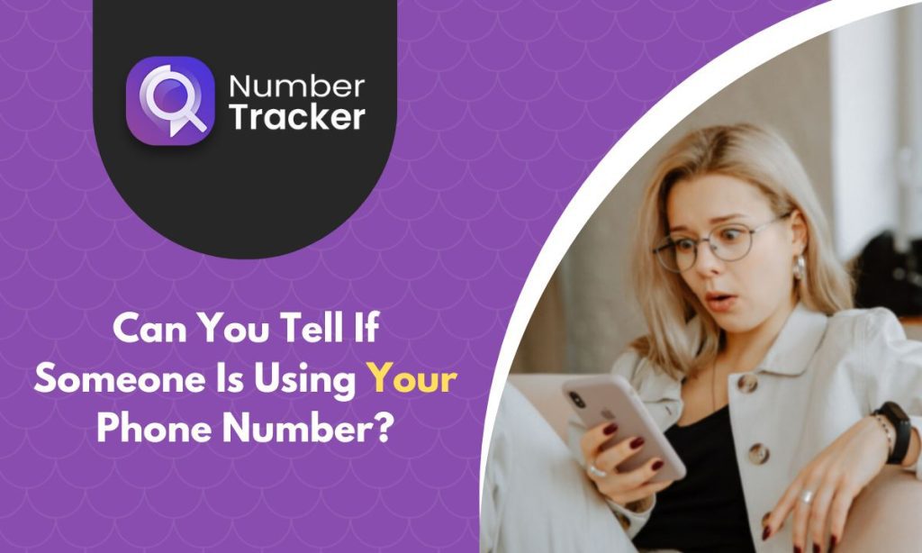 How To Tell If Your Phone Number Is Being Used By Someone Else?