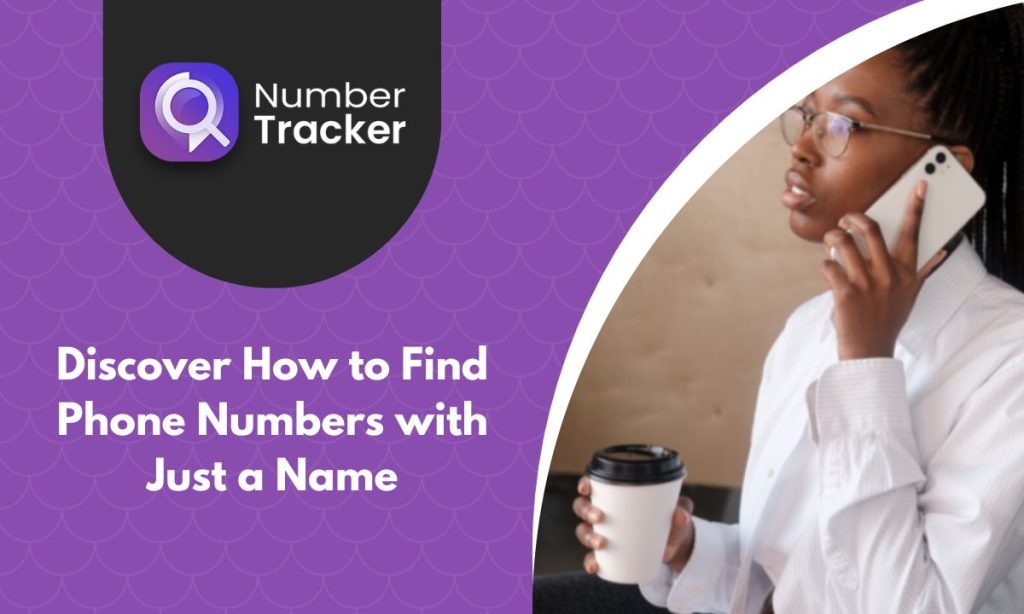 Discover the Power of Finding Phone Numbers with Just a Name