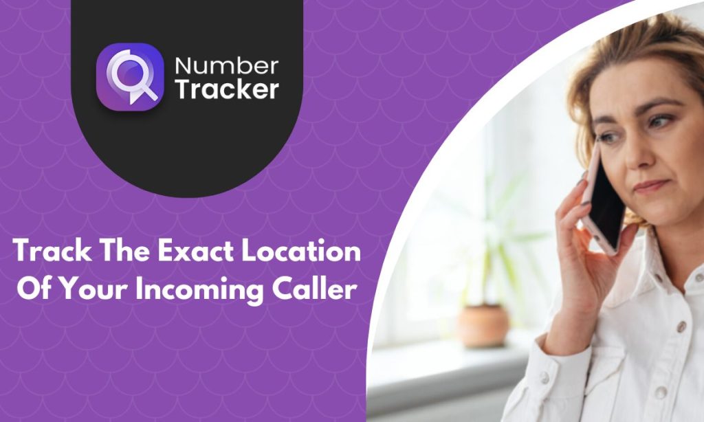 How to Track The Exact Location Of Your Incoming Caller
